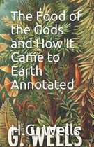 The Food of the Gods and How It Came to Earth Annotated