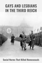 Gays And Lesbians In The Third Reich: Social Norms That Killed Homosexuals