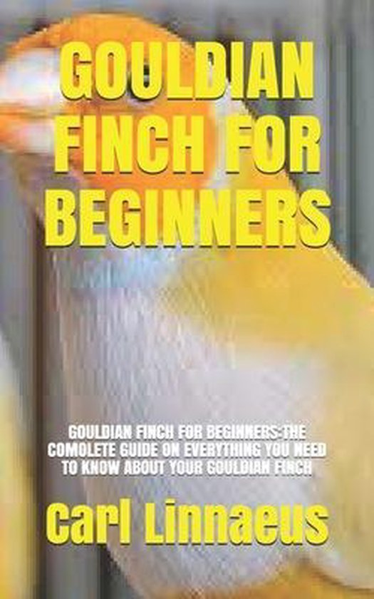Gouldian Finch for Beginners, Carl Linnaeus | 9798742684176 | Boeken | bol