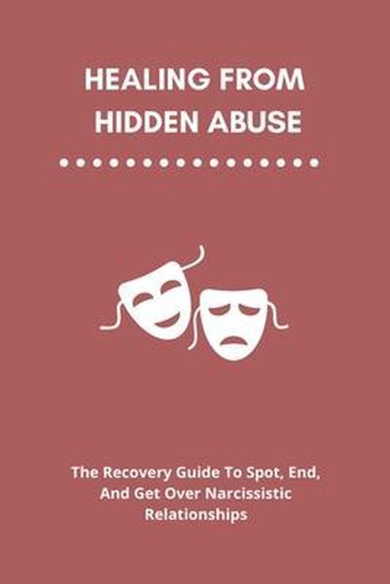 Healing From Hidden Abuse The Recovery Guide To Spot, End, And Get Over Narcissistic...