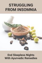 Struggling From Insomnia: End Sleepless Nights With Ayurvedic Remedies