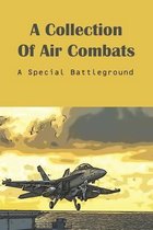 A Collection Of Air Combats: A Special Battleground