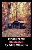 Ethan Frome By Edith Wharton (Illustrated Edition)