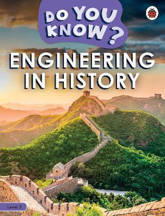Do You Know? Do You Know? Level 3 Engineering in History