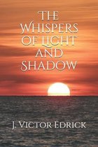 The Whispers of Light and Shadow