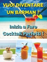 Vuoi Diventare Un Barman ? Inizia a Fare Cocktail Perfetti