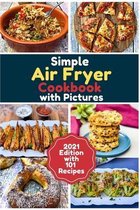 Simple Air Fryer Cookbook with Pictures - 2021 Edition