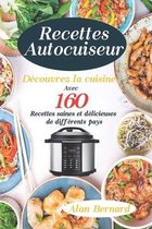 Recettes Autocuiseur: Decouvrez la cuisine avec 160 recettes, saines et delicieuses de differents pays