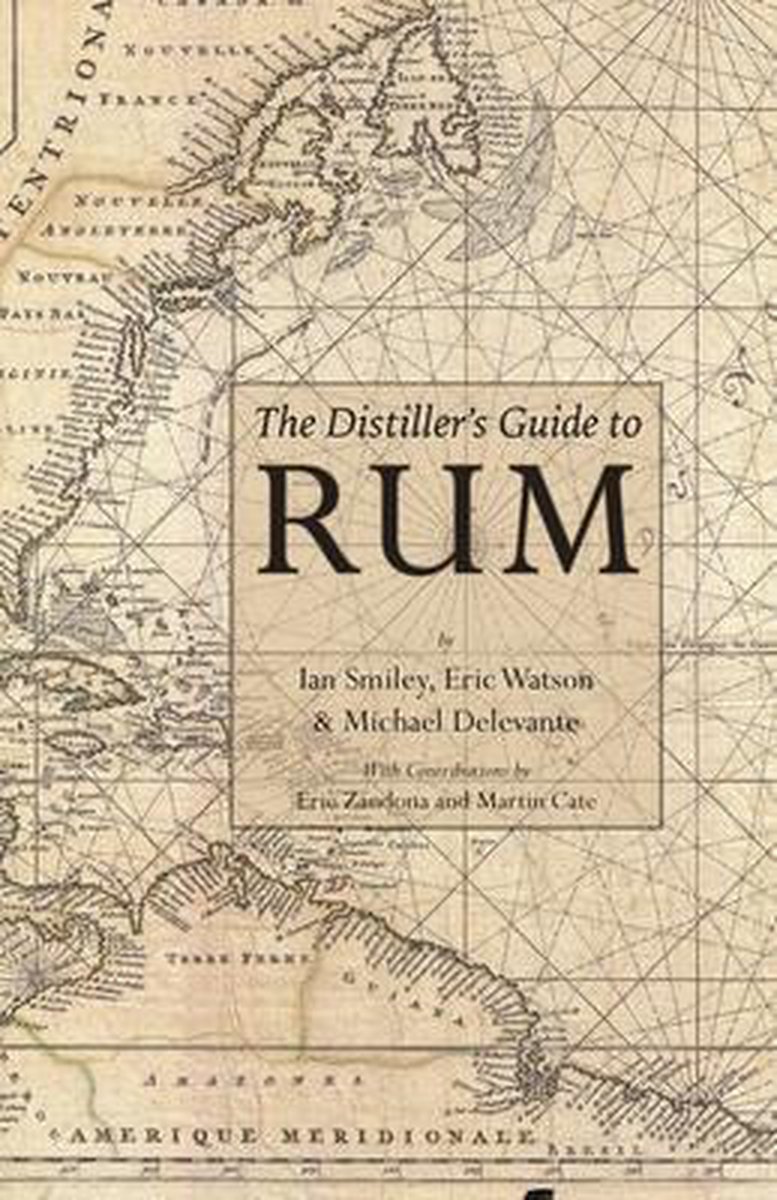 The Distiller's Guide to Rum - Ian Smiley