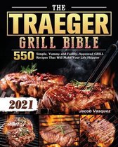 The Traeger Grill Bible 2021