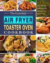 The Essential Air Fryer Toaster Oven Cookbook