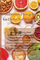 Sabrosos Platos De La Dieta Autoinmune: Guia Rapida De La Dieta Autoinmune Para Principiantes