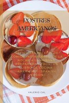 Postres Americanos: Deliciosas Recetas De Comida Instantanea, De La Noche A La Manana, Preparada Y Facil