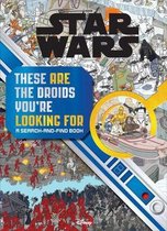 Search and Find- Star Wars Search and Find: These Are the Droids You're Looking for