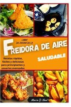 Libro de cocina de la freidora de aire saludable (AIR FRYER COOKBOOK SPANISH VERSION)