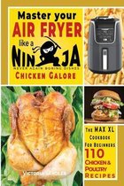 Master your air fryer like a Ninja - Chicken Galore- 110 recipes