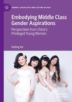 Gender, Sexualities and Culture in Asia - Embodying Middle Class Gender Aspirations