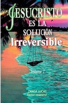 Jesucristo Es La Solucion Irreversible