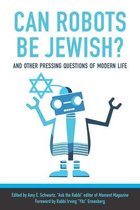 Can Robots Be Jewish? And Other Pressing Questions of Modern Life