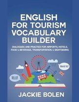 English for Tourism Vocabulary Builder: Dialogues and Practice for Airports, Hotels, Food & Beverage, Transportation, & Sightseeing