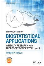 Introduction to Biostatistical Applications in Health Research with Microsoft Office Excel (R) and R, Second Edition