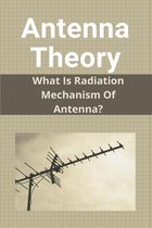 Antenna Theory: What Is Radiation Mechanism Of Antenna?