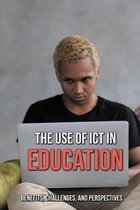 The Use Of ICT In Education: Benefits, Challenges, And Perspectives