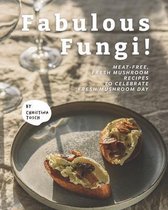Fabulous Fungi!