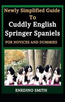 Newly Simplified Guide To Cuddly English Springer Spaniels For Novices And Dummies