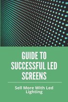 Guide To Successful Led Screens: Sell More With Led Lighting