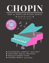 CHOPIN - Top 10 popular Piano Songs - medium level - Funeral March Revolutionary Etude Nocturn, Waltz, Preludes Polonaise:  Heroic  Military and other