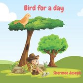 Bird for a day