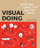 Boek cover Visual Doing: Applying Visual Thinking in your Day to Day Business van Willemien Brand (Paperback)