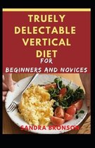 Truely Delectable Vertical Diet for Beginners and Novices