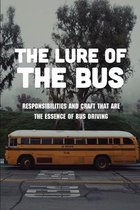 The Lure Of The Bus: Responsibilities And Craft That Are The Essence Of Bus Driving