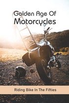 Golden Age Of Motorcycles: Riding Bike In The Fifties