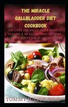 The Miracle Gallbladder Diet Cookbook