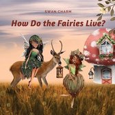 How Do the Fairies Live?