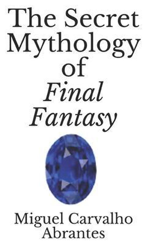 The Secret Mythology of Final Fantasy