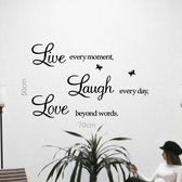 Live every moment - Laugh every day Love - beyond words / Muursticker / Woonkamer / Slaapkamer / Versiering / Motivatie / Quote / 50 x 70 cm