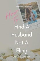 How To Find A Husband Not A Fling