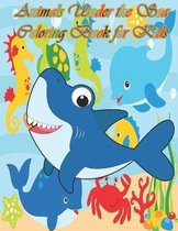 Animals Under the Sea Coloring Book for Kids: A cute animal book that kids love