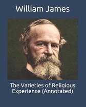 The Varieties of Religious Experience (Annotated)
