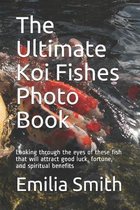 The Ultimate Koi Fishes Photo Book