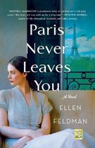 Paris Never Leaves You A Novel