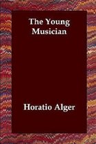 THE YOUNG MUSICIAN by Jr. Horatio Alger Annotated & Illustrated Edition