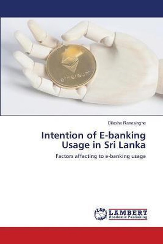 Intention of Ebanking Usage in Sri Lanka 9786202671675 Dilasha