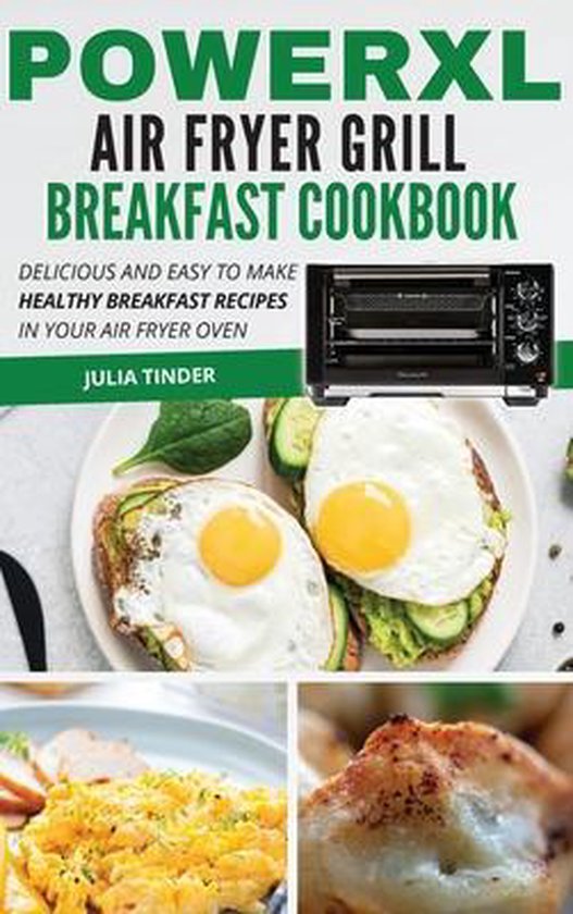 PowerXL Air Fryer Grill Breakfast Cookbook, Julia Tinder
