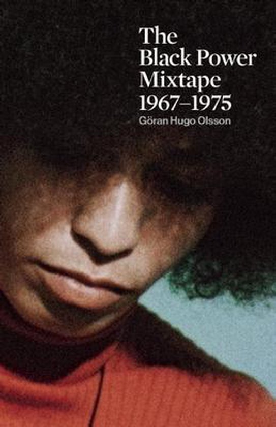 Couverture du livre : The Black Power Mixtape 1967-1975 par Göran Hugo Olsson. Gros plan d'un visage avec une coiffure afro.