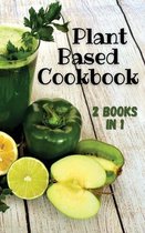 PLANT BASED COOKBOOK - This Book Contains 2 Manuscripts ! (Rigid Cover Version - English Language Edition)